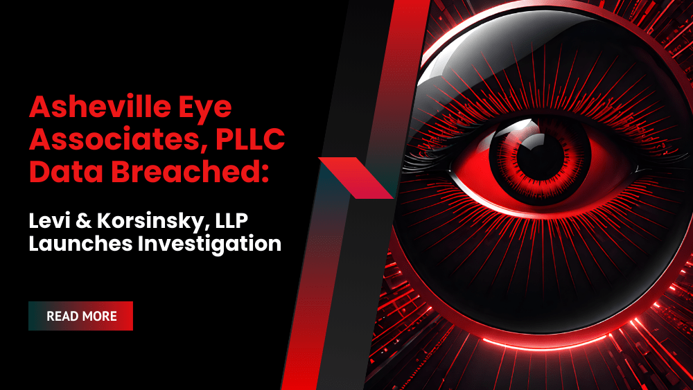 Asheville Eye Associates, PLLC Data Breached: Levi & Korsinsky, LLP Launches Investigation