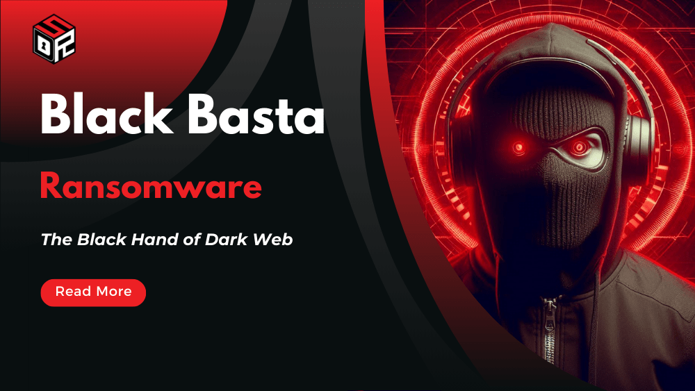 Black Basta Ransomware: The Black Hand of Dark Web