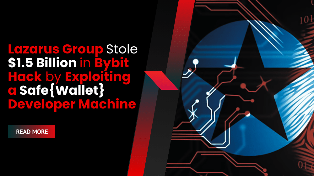 Lazarus Group Stole $1.5 Billion in Bybit Hack by Exploiting a Safe{Wallet} Developer Machine