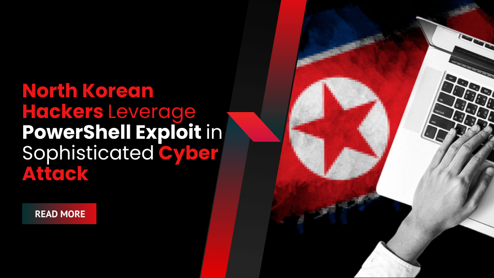 North Korean Hackers Leverage PowerShell Exploit in Sophisticated Cyber Attack