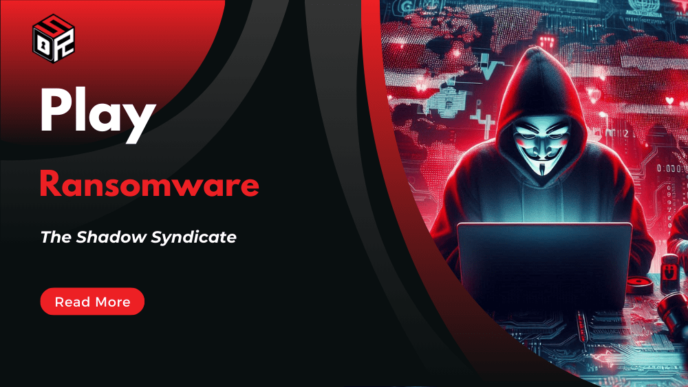 Play Ransomware: The Shadow Syndicate