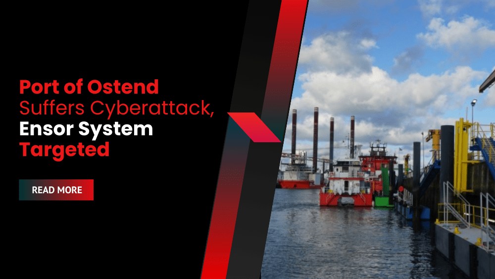 Port of Ostend Suffers Cyberattack, Ensor System Targeted