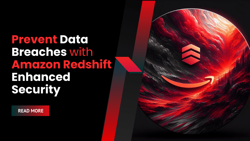 Prevent Data Breaches with Amazon Redshift Enhanced Security