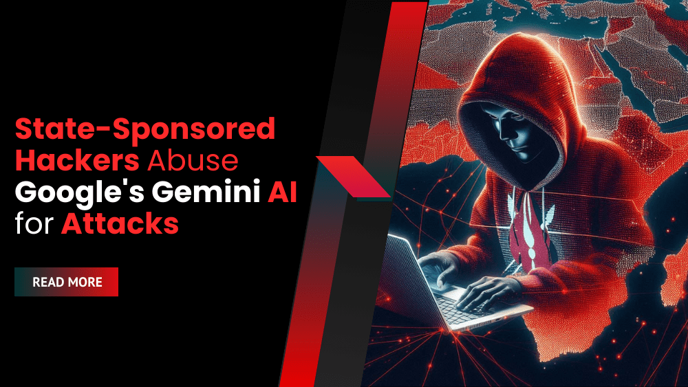 State-Sponsored Hackers Abuse Google's Gemini AI for Attacks