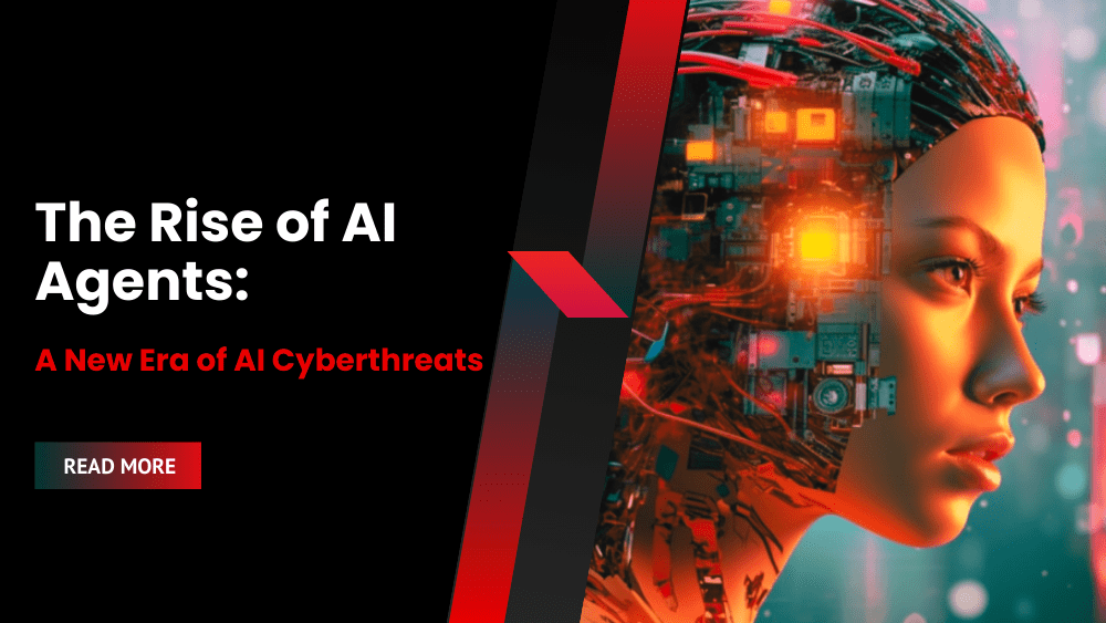 The Rise of AI Agents: A New Era of AI Cyberthreats