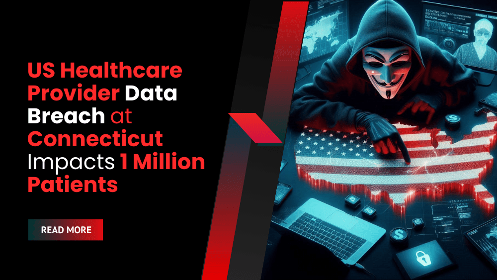 US Healthcare Provider Data Breach at Connecticut Impacts 1 Million Patients