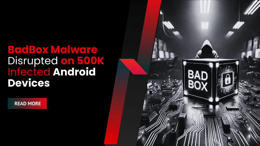 BadBox Malware Disrupted on 500K Infected Android Devices