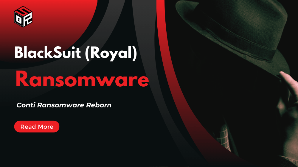 BlackSuit (Royal) Ransomware: Conti Ransomware Reborn