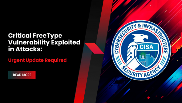 Critical FreeType Vulnerability Exploited in Attacks: Urgent Update ...