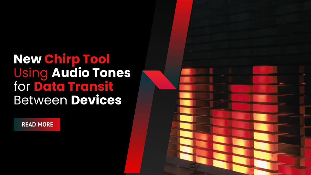 New Chirp Tool Using Audio Tones for Data Transit Between Devices