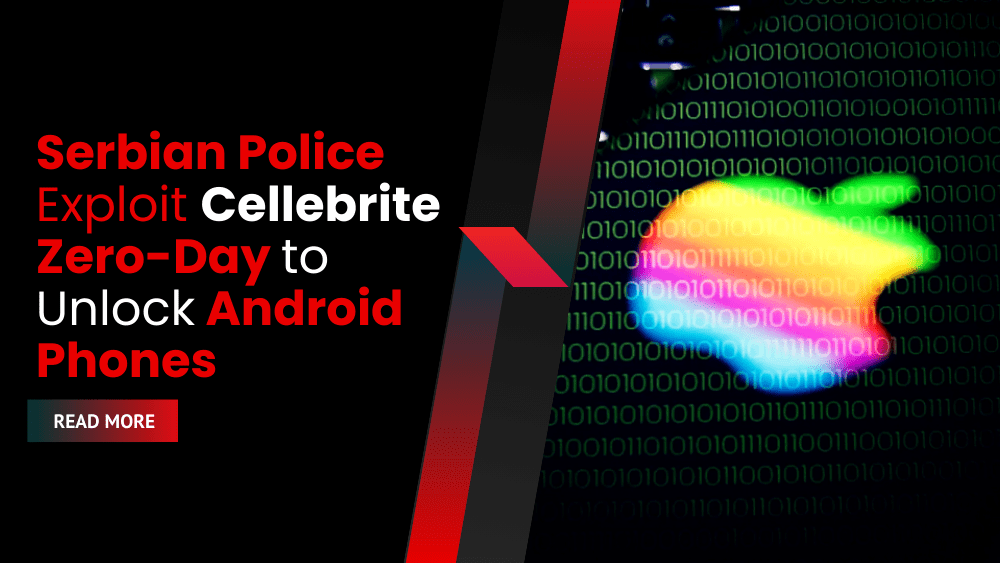 Serbian Police Exploit Cellebrite Zero-Day to Unlock Android Phones