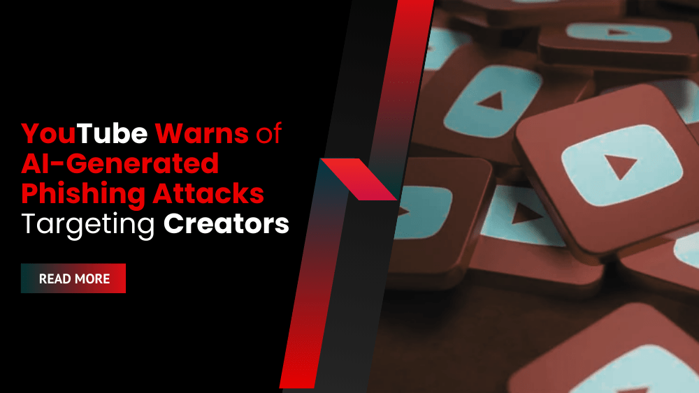 YouTube Warns of AI-Generated Phishing Attacks Targeting Creators