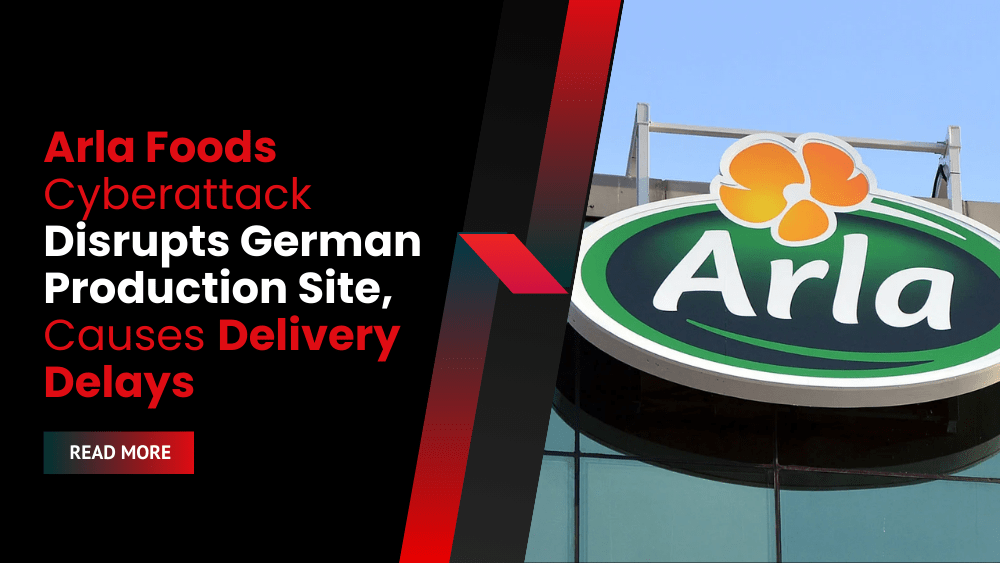 Arla Foods Cyberattack Disrupts German Production Site, Causes Delivery Delays