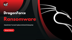 DragonForce Ransomware – Hacktivist Turned Cybercriminal Enterprise