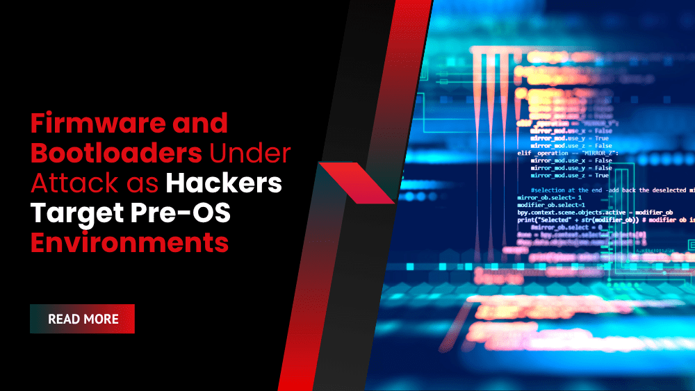 Firmware and Bootloaders Under Attack as Hackers Target Pre-OS Environments