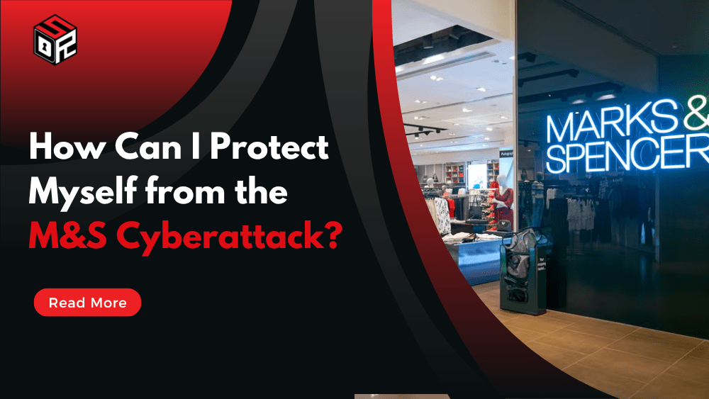 How Can I Protect Myself from the M&S Cyberattack?
