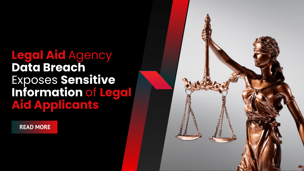 Legal Aid Agency Data Breach Exposes Sensitive Information of Legal Aid Applicants