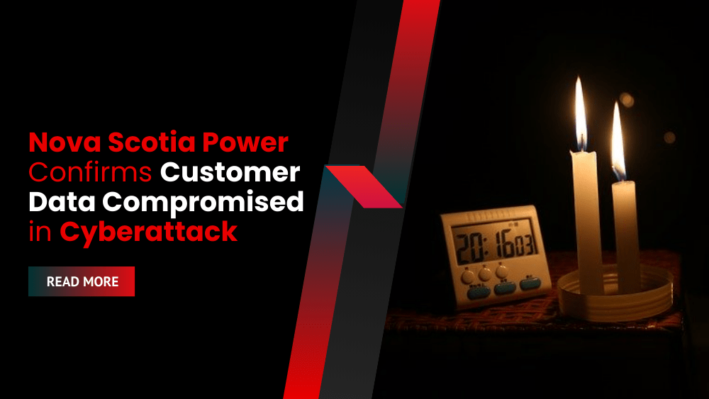 Nova Scotia Power Confirms Customer Data Compromised in Cyberattack