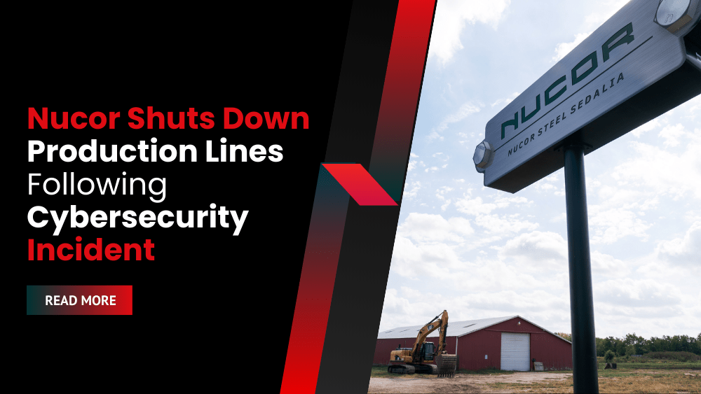 Nucor Shuts Down Production Lines Following Cybersecurity Incident