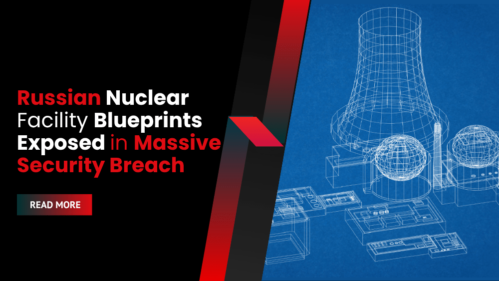 Russian Nuclear Facility Blueprints Exposed in Massive Security Breach
