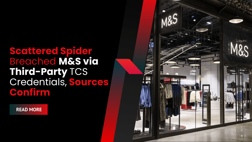 Scattered Spider Breached M&S via Third-Party TCS Credentials, Sources Confirm