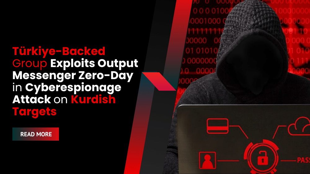Türkiye-Backed Group Exploits Output Messenger Zero-Day in Cyberespionage Attack on Kurdish Targets