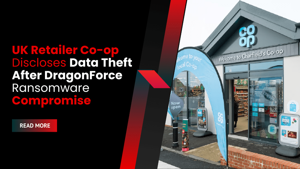 UK Retailer Co-op Discloses Data Theft After DragonForce Ransomware Compromise