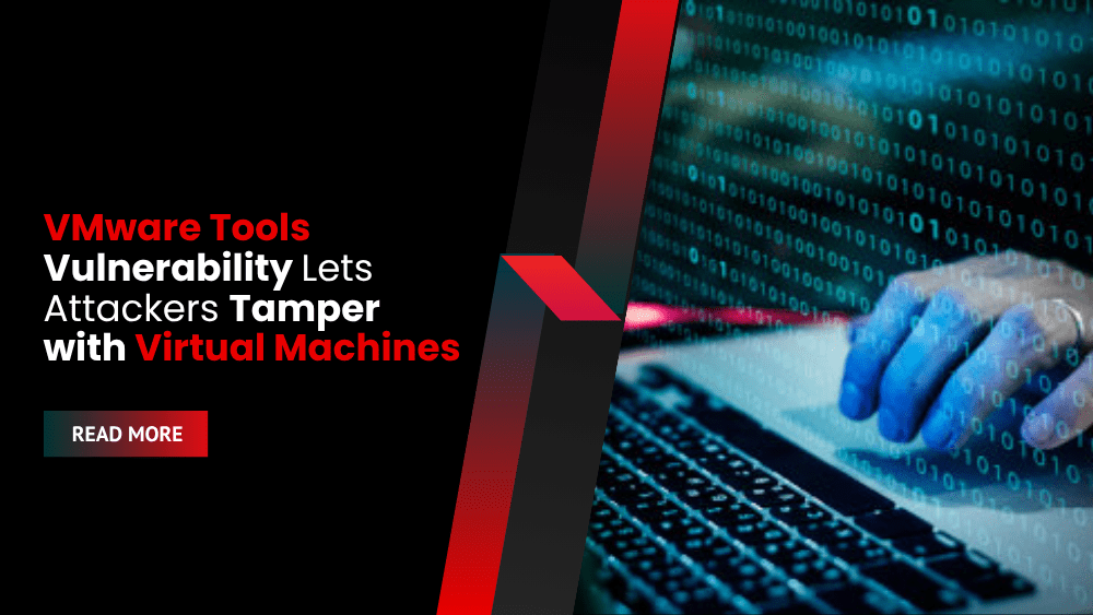 VMware Tools Vulnerability Lets Attackers Tamper with Virtual Machines