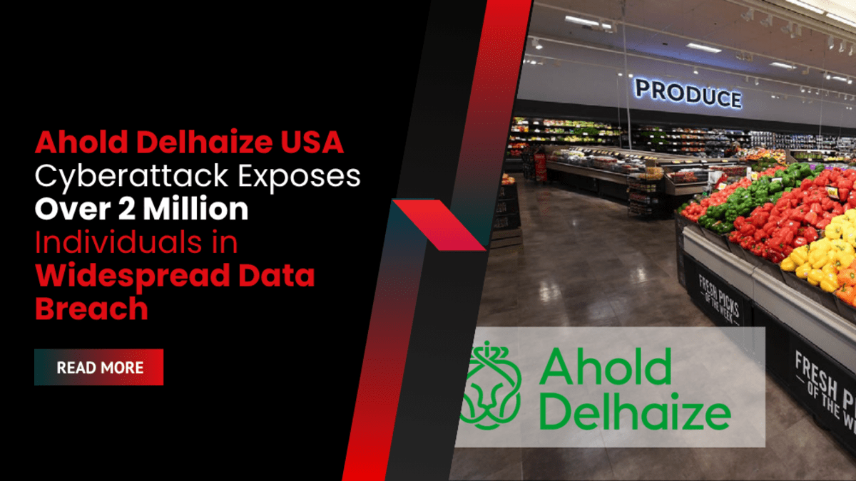 Ahold Delhaize USA Cyberattack Exposes Over 2 Million Individuals in Widespread Data Breach