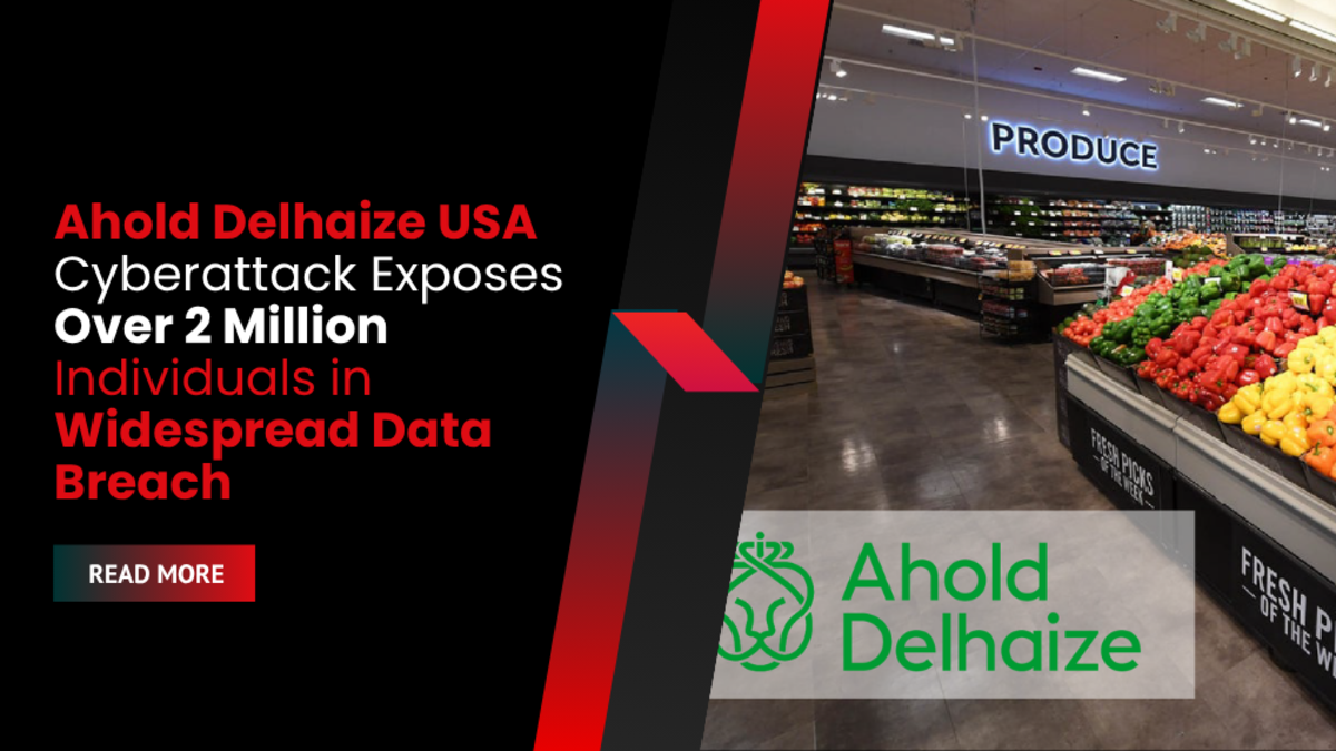 Ahold Delhaize USA Cyberattack Exposes Over 2 Million Individuals in Widespread Data Breach