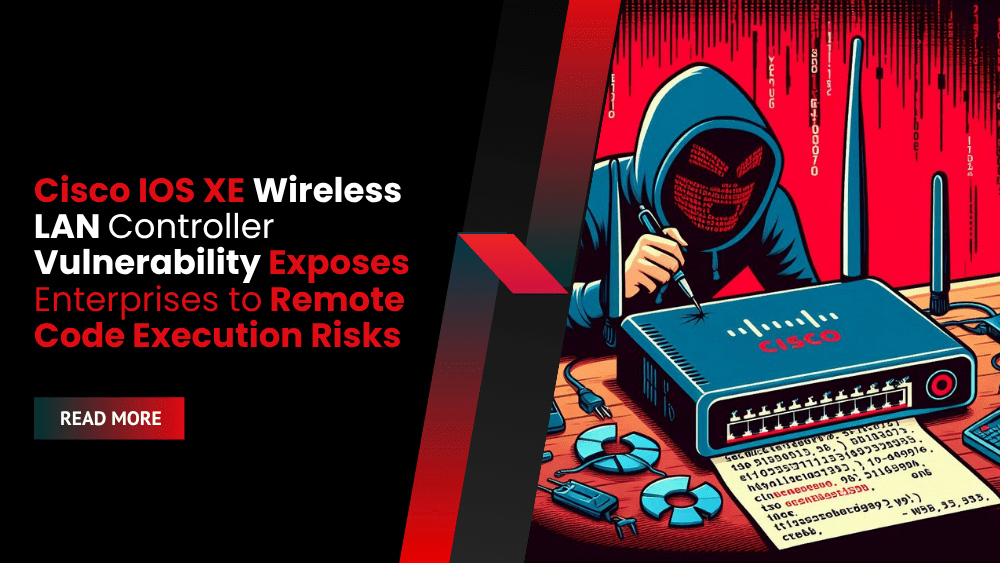 Cisco IOS XE Wireless LAN Controller Vulnerability Exposes Enterprises to Remote Code Execution Risks