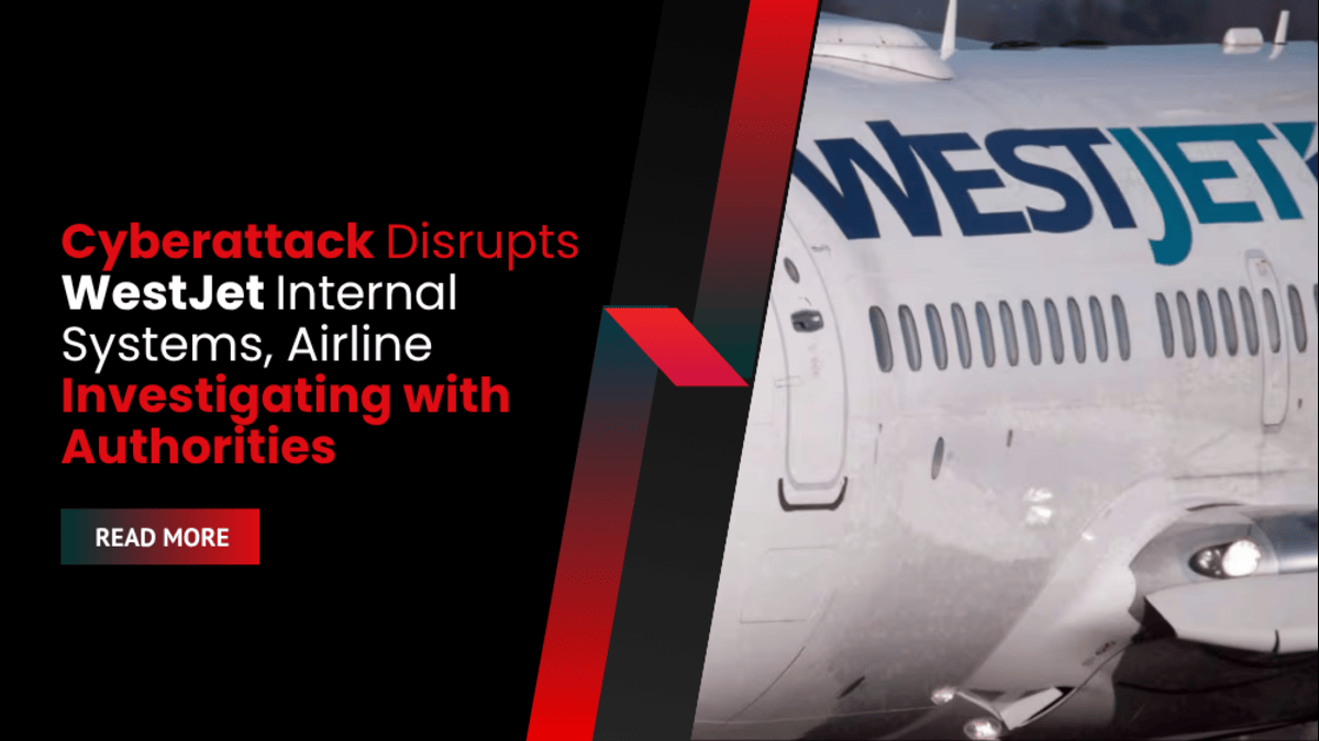 Cyberattack Disrupts WestJet Internal Systems, Airline Investigating with Authorities