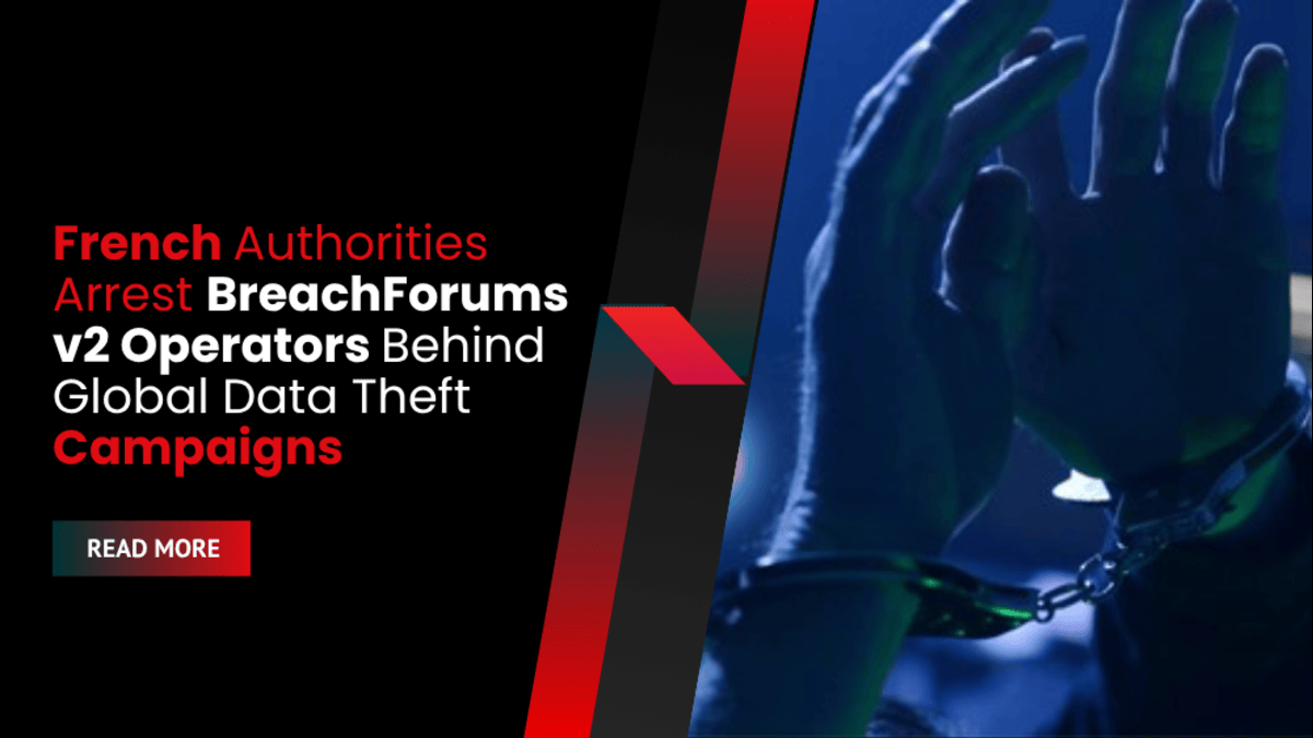 French Authorities Arrest BreachForums v2 Operators Behind Global Data Theft Campaigns