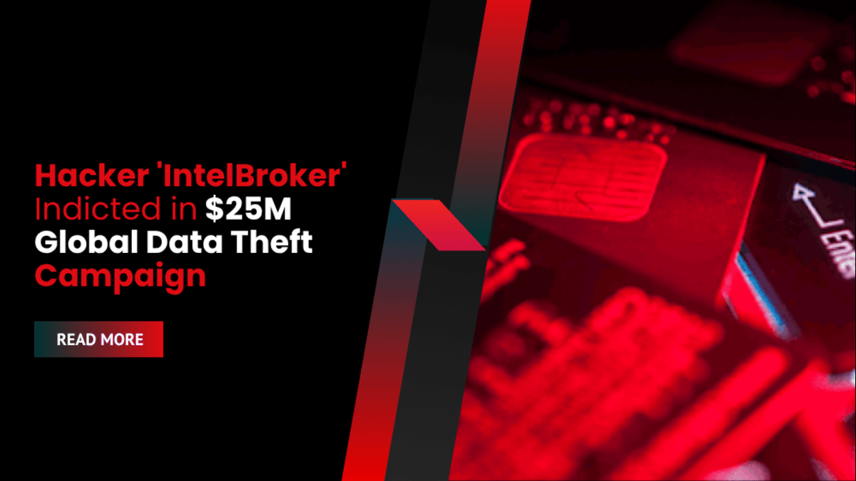 Hacker 'IntelBroker' Indicted in $25M Global Data Theft Campaign