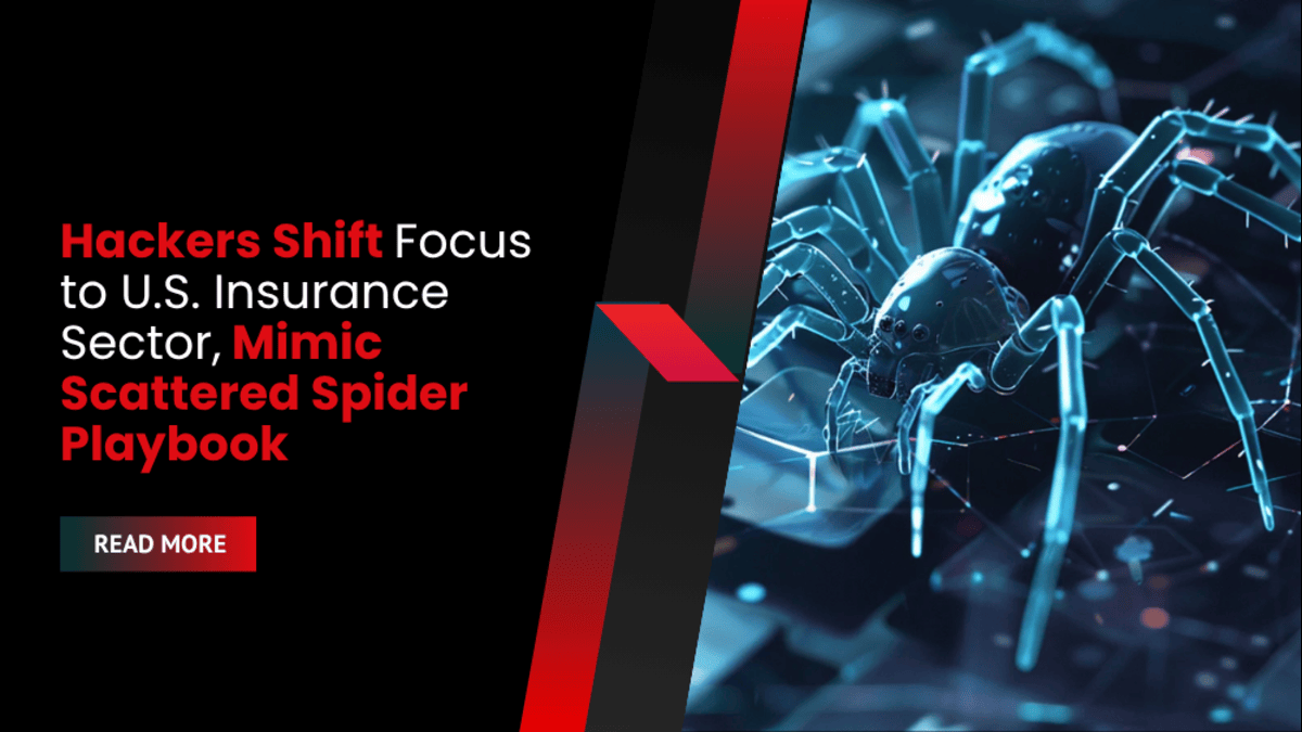 Hackers Shift Focus to U.S. Insurance Sector, Mimic Scattered Spider Playbook