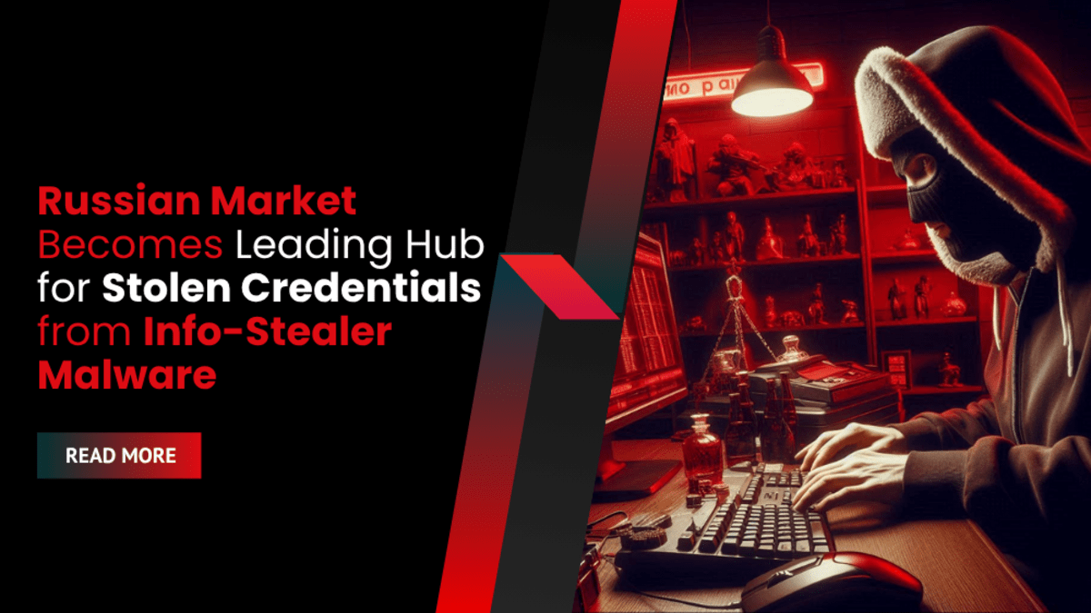 Russian Market Becomes Leading Hub for Stolen Credentials from Info-Stealer Malware