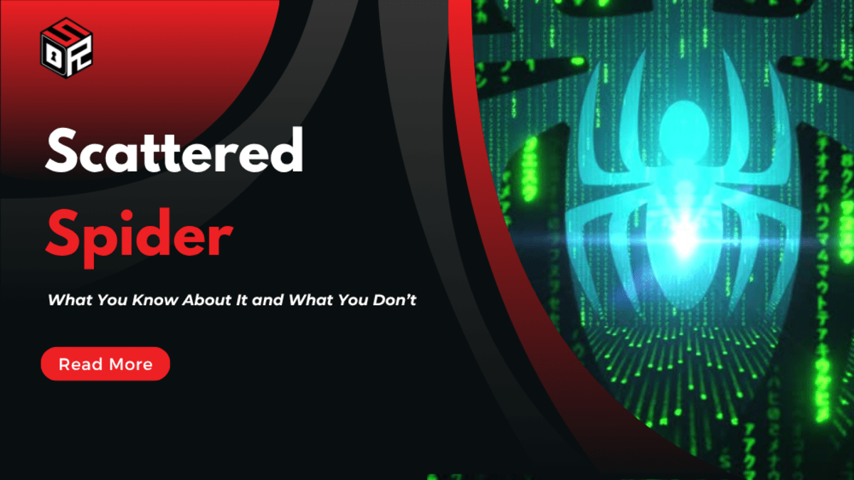 Scattered Spider: What You Know About It and What You Don’t