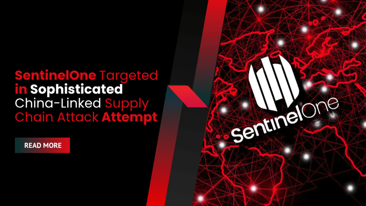 SentinelOne Targeted in Sophisticated China-Linked Supply Chain Attack Attempt
