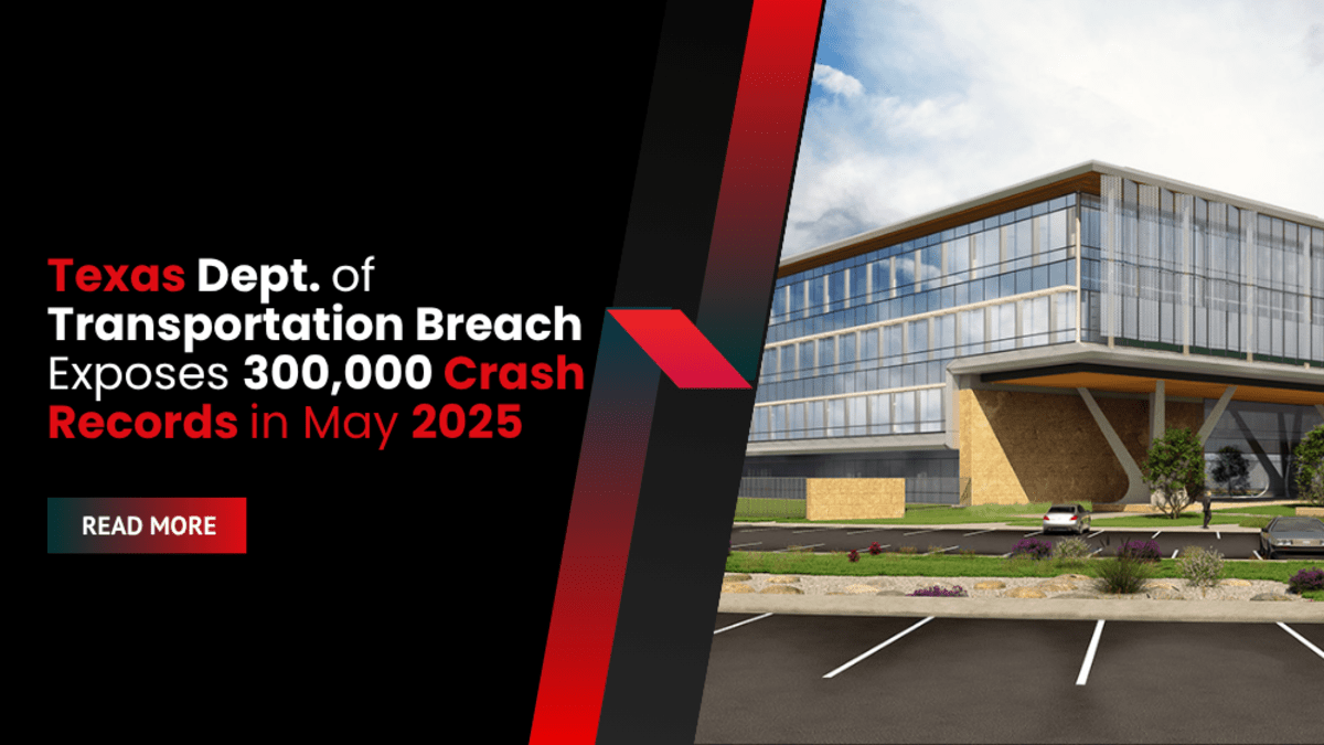 Texas Dept. of Transportation Breach Exposes 300,000 Crash Records in May 2025