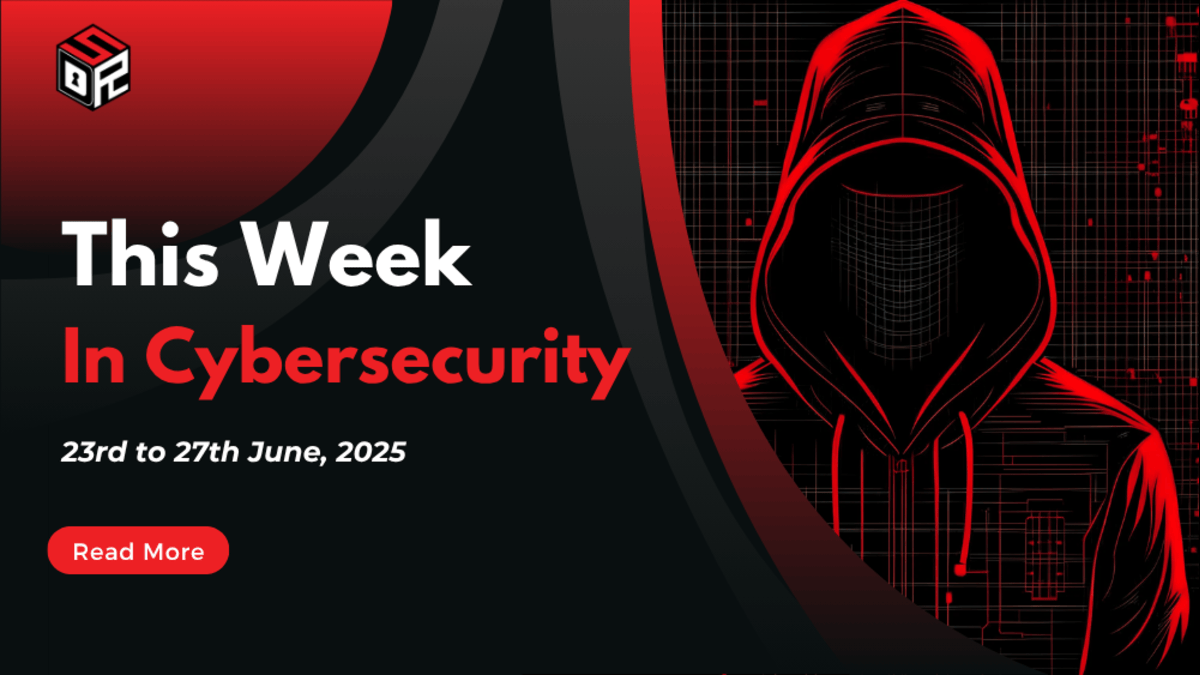 This Week In Cybersecurity: 23rd June to 27th June