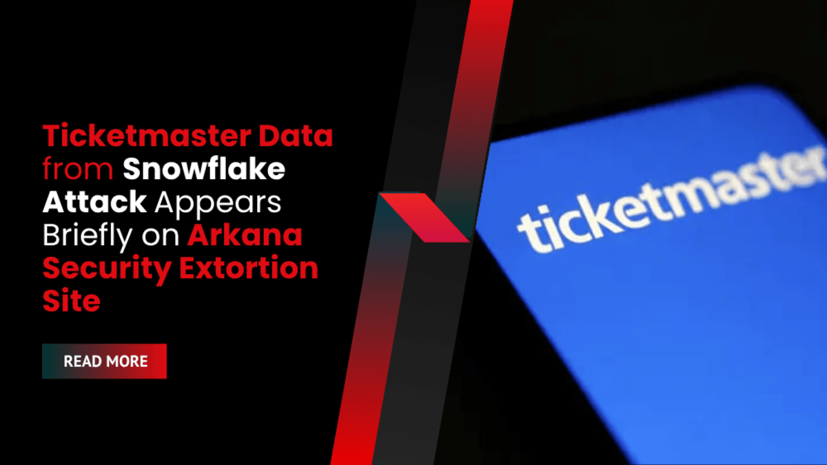 Ticketmaster Data from Snowflake Attack Appears Briefly on Arkana Security Extortion Site