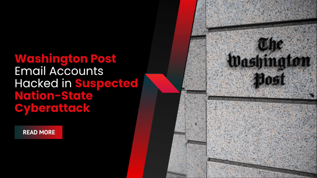 Washington Post Email Accounts Hacked in Suspected Nation-State Cyberattack
