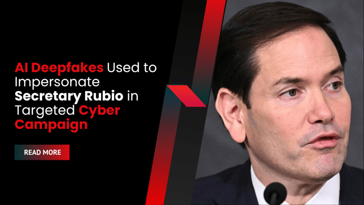 AI Deepfakes Used to Impersonate Secretary Rubio in Targeted Cyber Campaign