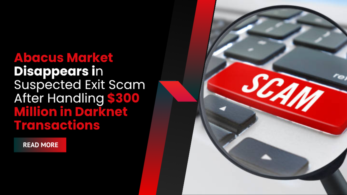 Abacus Market Disappears in Suspected Exit Scam After Handling $300 Million in Darknet Transactions