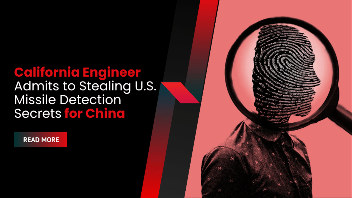 California Engineer Admits to Stealing U.S. Missile Detection Secrets for China