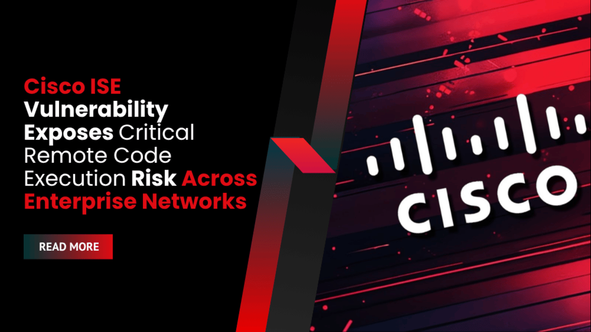 Cisco ISE Vulnerability Exposes Critical Remote Code Execution Risk Across Enterprise Networks