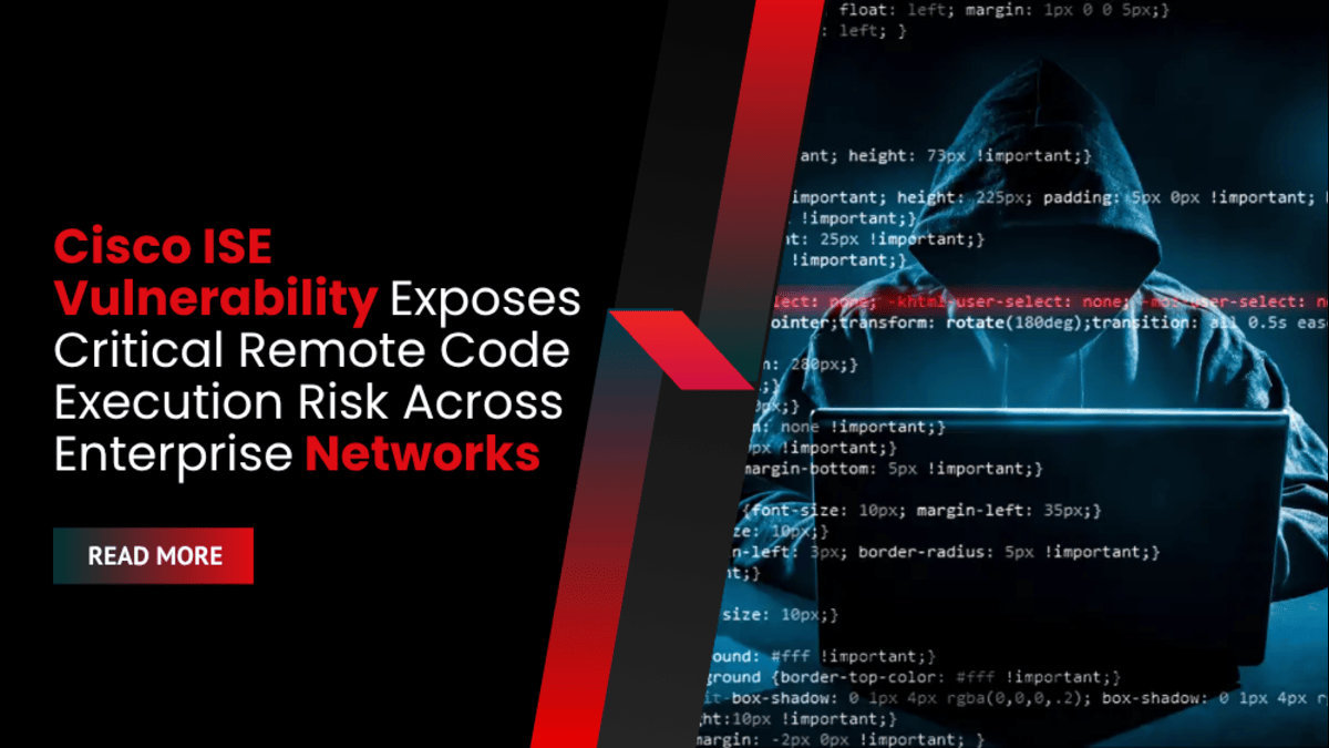 Cisco ISE Vulnerability Exposes Critical Remote Code Execution Risk Across Enterprise Networks