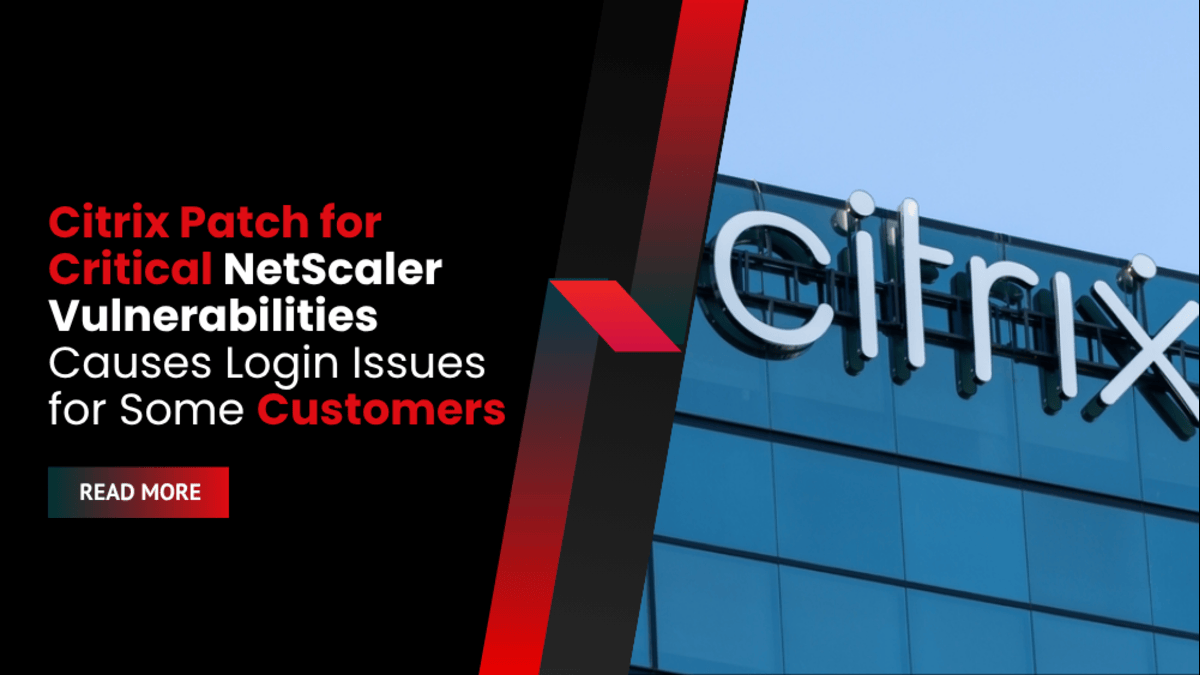 Citrix Patch for Critical NetScaler Vulnerabilities Causes Login Issues for Some Customers