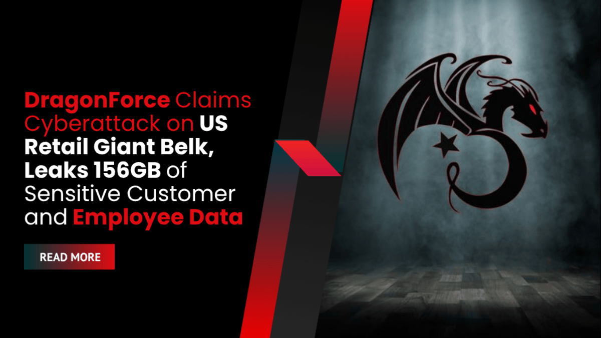 DragonForce Claims Cyberattack on US Retail Giant Belk, Leaks 156GB of Sensitive Customer and Employee Data