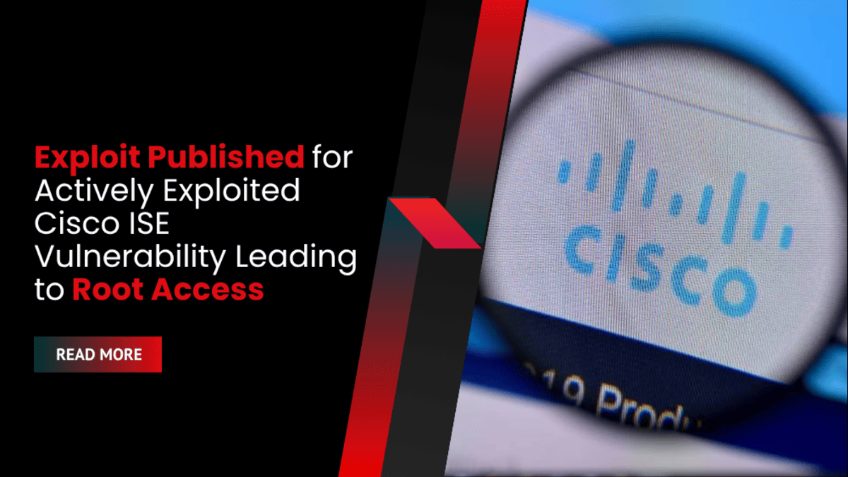 Exploit Published for Actively Exploited Cisco ISE Vulnerability Leading to Root Access